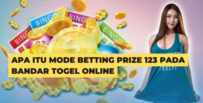 Apa Itu Mode Betting Prize 123 Pada Bandar Togel Online