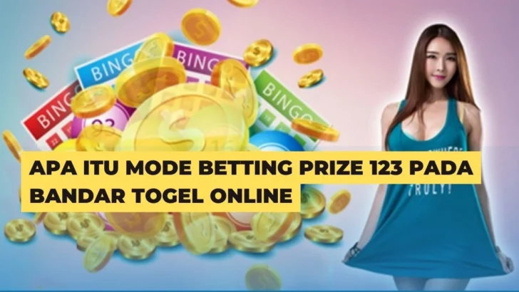 Apa Itu Mode Betting Prize 123 Pada Bandar Togel Online