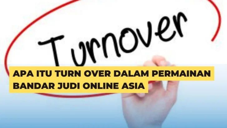 Apa Itu Turn Over Dalam Permainan Bandar Judi Online Asia