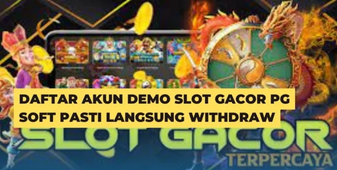 Daftar Akun Demo Slot Gacor PG Soft Pasti Langsung Withdraw