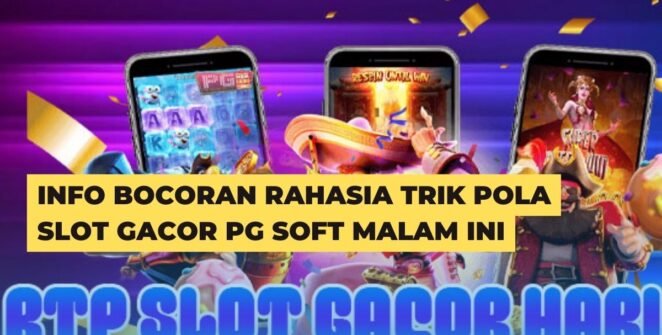 Info Bocoran Rahasia Trik Pola Slot Gacor PG Soft Malam Ini
