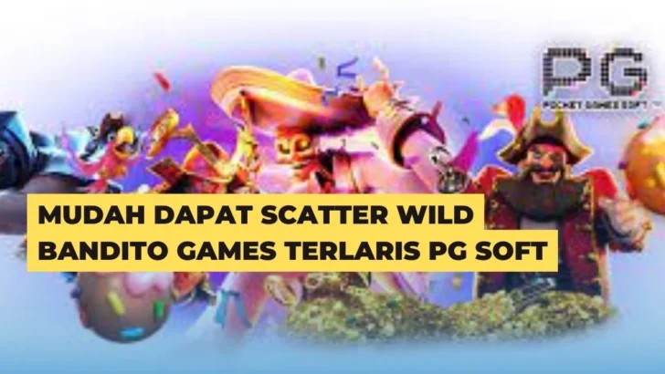 Mudah Dapat Scatter Wild Bandito Games Terlaris PG Soft
