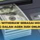 Proses Withdraw Sebagai Modal Betting Dalam Agen Judi Online