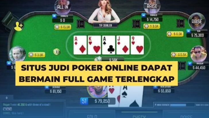 Situs Judi Poker Online Dapat Bermain Full Game Terlengkap