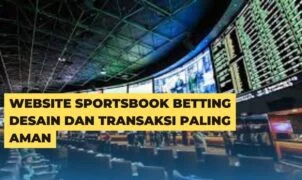 Website Sportsbook Betting Desain Dan Transaksi Paling Aman