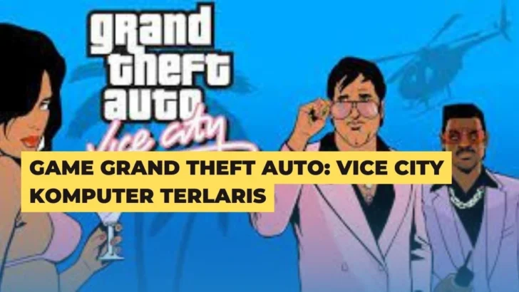 Game Grand Theft Auto_ Vice City Komputer Terlaris