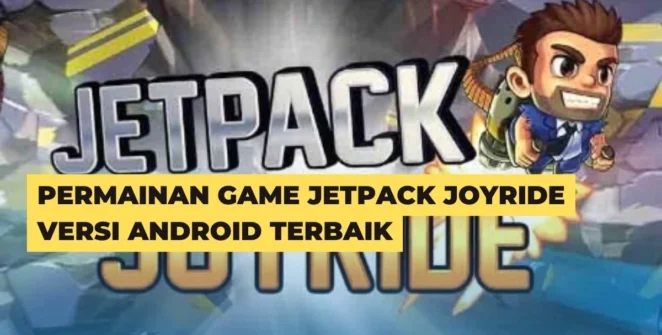 Permainan Game Jetpack Joyride Versi Android Terbaik